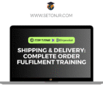 Shipping& Delivery : Complete Order Fulfilment Training